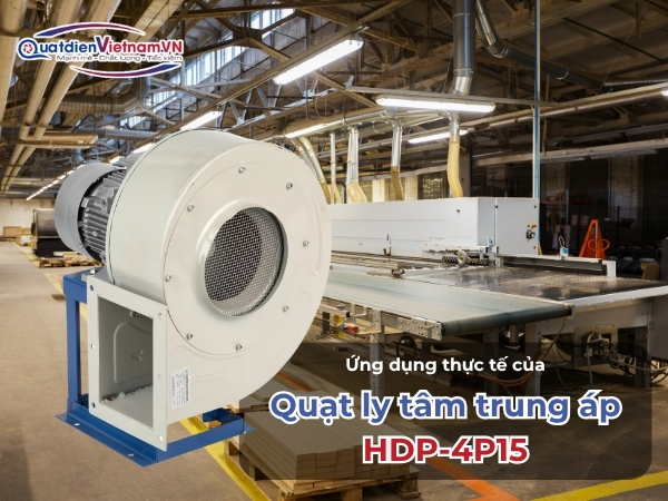 Ứng dụng thực tế của Quạt ly tâm trung áp HDP-4P15
