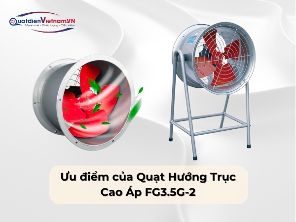 Ưu điểm của Quạt Hướng Trục Cao Áp FG3.5G-2