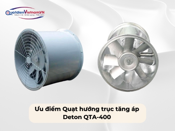 Ưu điểm Quạt hướng trục tăng áp Deton QTA-400