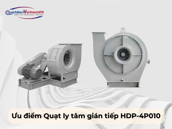 Ưu điểm của Quạt ly tâm gián tiếp HDP-4P010