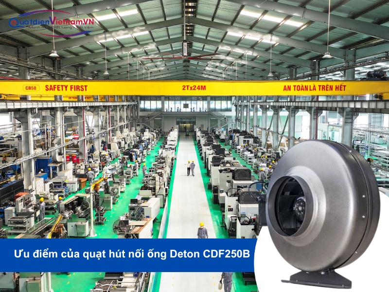 Ưu điểm của quạt hút nối ống Deton CDF250B: hiệu suất hút mạnh và tiết kiệm năng lượng