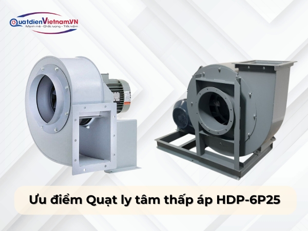 Ưu điểm của Quạt ly tâm thấp áp HDP-6P25