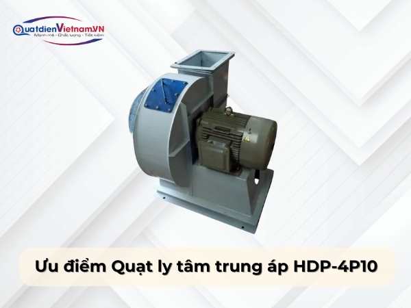 Ưu điểm Quạt ly tâm trung áp HDP-4P10