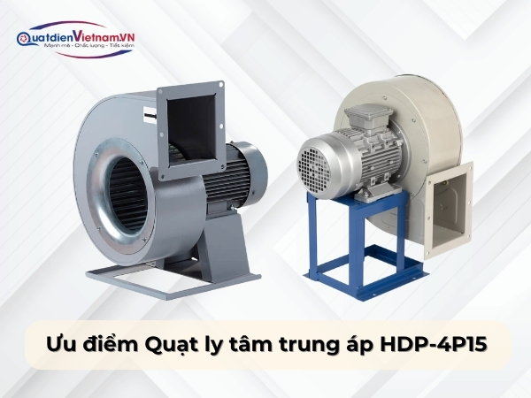 Ưu điểm Quạt ly tâm trung áp HDP-4P15