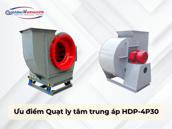 Ưu điểm Quạt ly tâm trung áp HDP-4P30