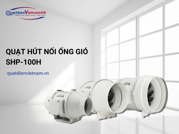 Quạt hút nối ống gió SHP-100H