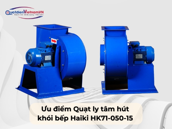 Ưu điểm Quạt ly tâm hút khói bếp Haiki HK71-050-15
