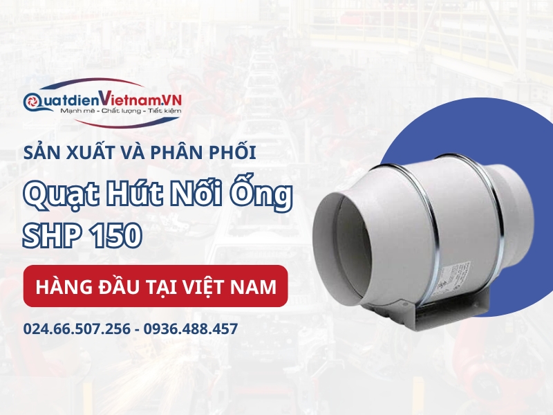 Cấu tạo chi tiết Quạt Hút Nối Ống SHP 150