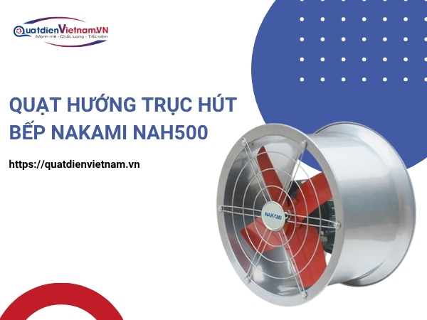 Quạt Hướng Trục Hút Bếp Nakami NAH500 tại Quạt Điện Việt Nam