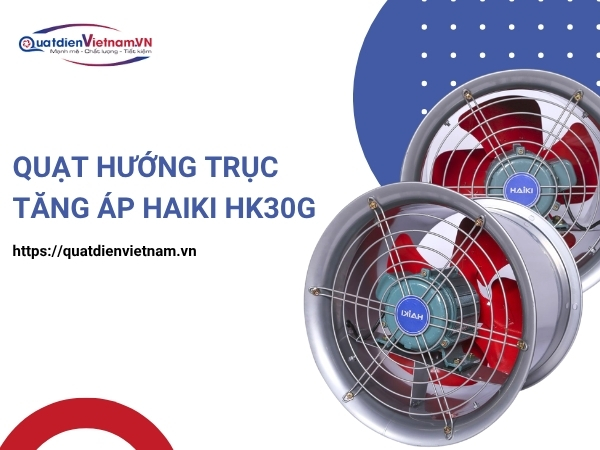 Quạt Hướng Trục Tăng Áp Haiki HK30G tại Quạt Điện Việt Nam