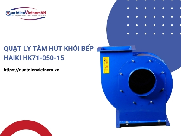 Quạt ly tâm hút khói bếp Haiki HK71-050-15 tại Quạt Điện Việt Nam