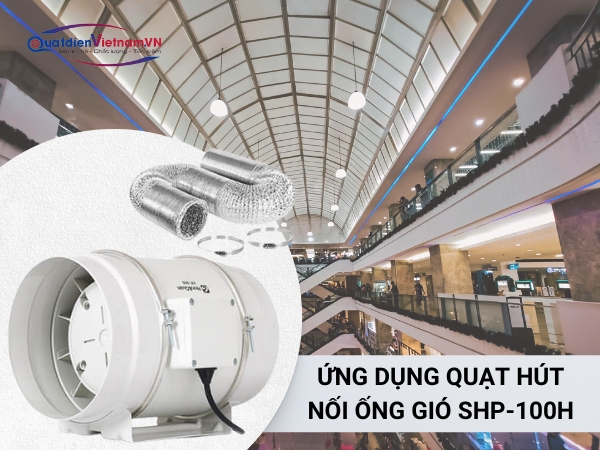 Quạt Hút Nối Ống SHP-100H sử dụng phổ biến dân dụng và văn phòng, trung tâm thương mại