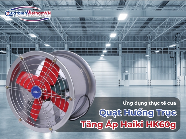 Ứng dụng thực tế của quạt hướng trục tăng áp Haiki HK60g