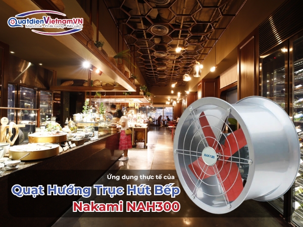Ứng dụng thực tế của quạt hướng trục hút bếp Nakami NAH300