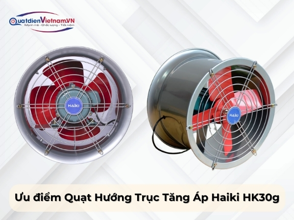 Ưu điểm quạt hướng trục tăng áp Haiki HK30g