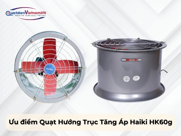 Ưu điểm quạt hướng trục tăng áp Haiki HK60g