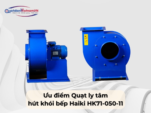Ưu điểm Quạt ly tâm hút khói bếp Haiki HK71-050-11