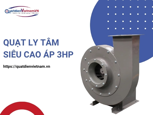 Quạt Ly Tâm Siêu Cao Áp 3HP tại Quạt Điện Việt Nam