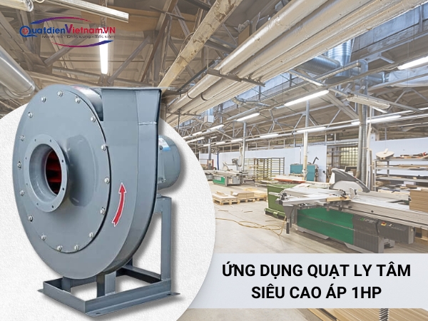 Ứng dụng cơ bản của quạt ly tâm siêu cao áp 1HP