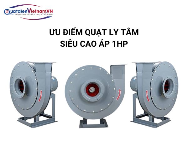 Ưu điểm của quạt ly tâm siêu cao áp 1HP