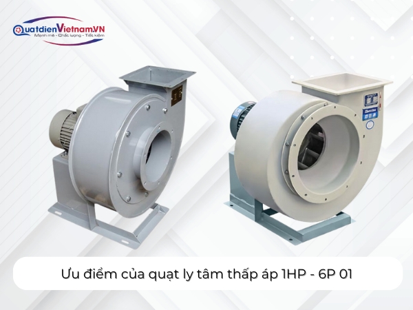 Ưu điểm của quạt ly tâm thấp áp 1HP 6P 01