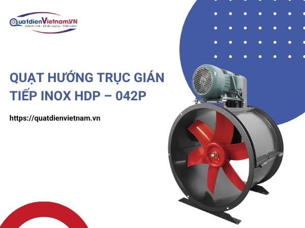 Quạt hướng trục gián tiếp Inox HDP-042P tại Quạt Điện Việt Nam