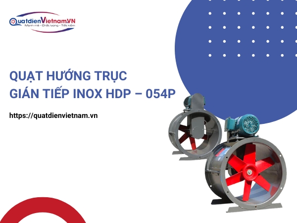 Quạt hướng trục gián tiếp Inox HDP – 054Ptại Quạt Điện Việt Nam