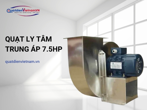 Quạt ly tâm trung áp 7.5HP