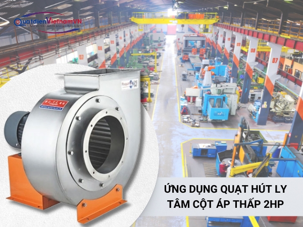 Ứng dụng hệ thống quạt ly tâm inox giúp nhà xưởng