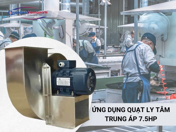Quạt ly tâm trung áp 7.5HP được ứng dụng trong nhà xưởng