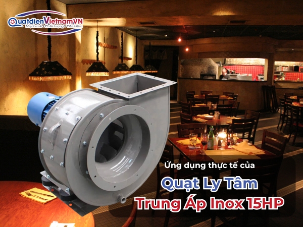 Ứng dụng thực tế của Quạt Ly Tâm Trung Áp Inox 15HP
