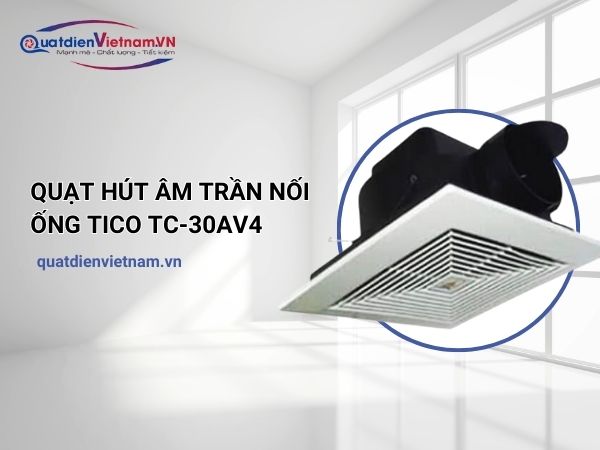 Quạt hút âm trần nối ống Tico TC-30AV4