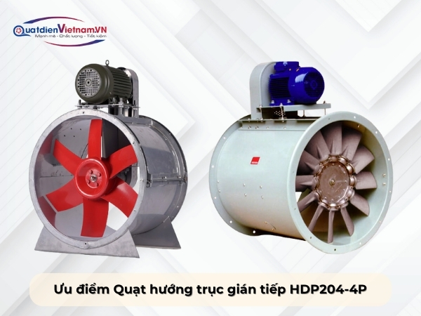 Ưu điểm quạt hướng trục gián tiếp HDP204-4P