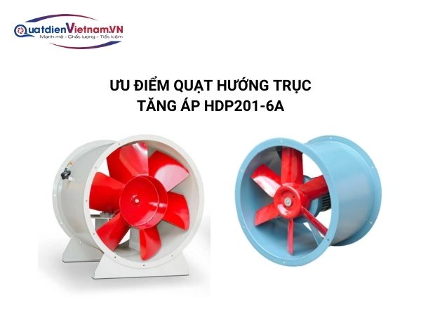 Ưu điểm Quạt hướng trục tăng áp HDP201-6A