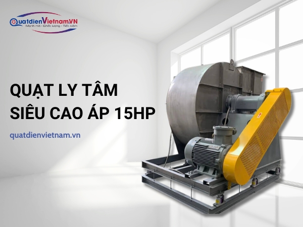 Sản phẩm quạt hút ly tâm siêu cao áp 15HP