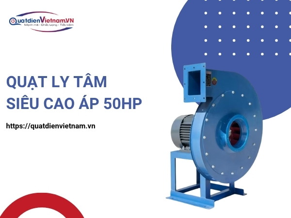 Quạt ly tâm siêu cao áp 50HP tại Quạt Điện Việt Nam