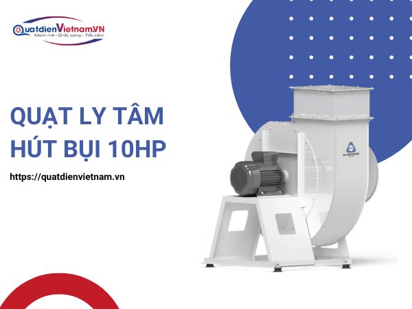 Quạt ly tâm hút bụi 10hp