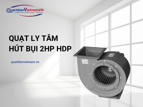 Sản phẩm quạt ly tâm hút bụi 2HP HDP tại Quạt Điện Việt Nam