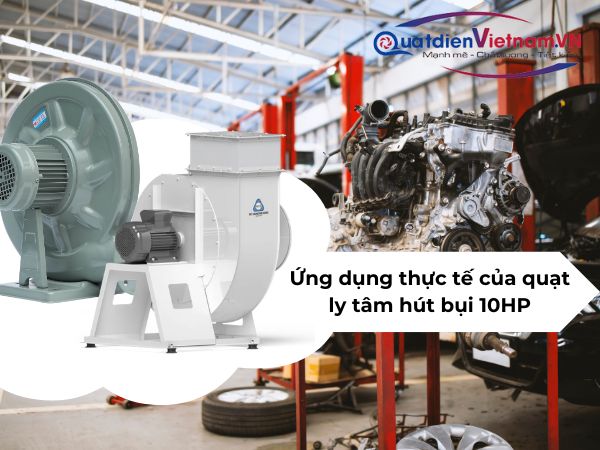 Ứng dụng thực tế của quạt ly tâm hút bụi 10HP