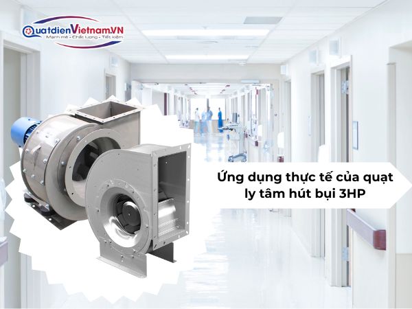 Ứng dụng thực tế của quạt ly tâm hút bụi 3HP