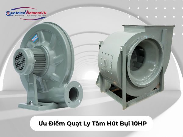 Ưu điểm của quạt ly tâm hút bụi 10HP