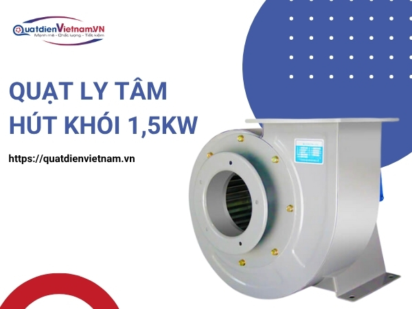 Quạt ly tâm hút khói 1,5kw tại Quạt Điện Việt Nam