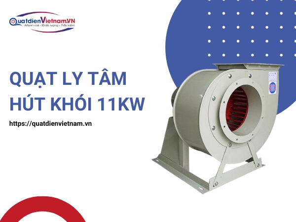 Mua quạt ly tâm hút khói 11kW tại Quạt Điện Việt Nam