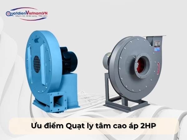 Ưu điểm quạt ly tâm cao áp 2HP