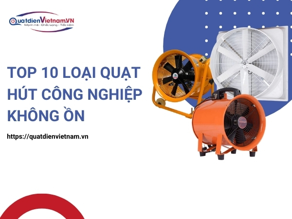 Top 10 loại quạt hút công nghiệp không ồn
