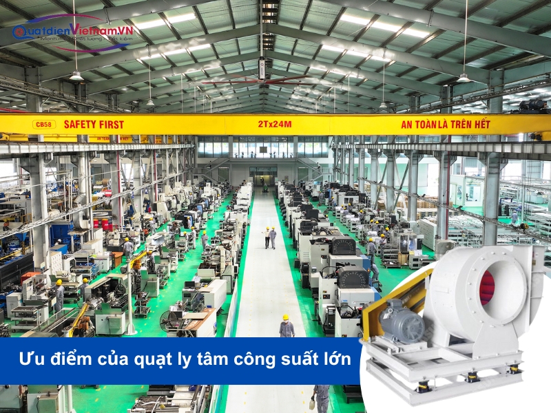 Ưu điểm của quạt ly tâm công suất lớn