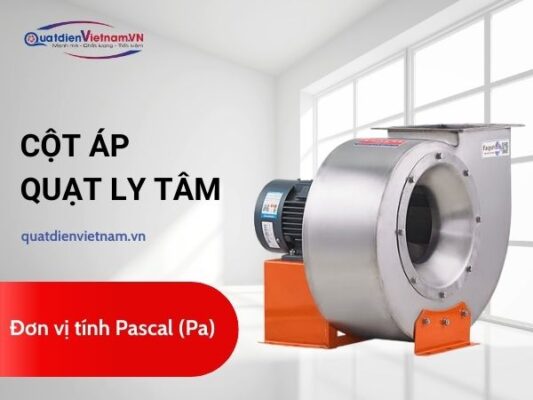 Lựa chọn cột áp quạt hút ly tâm