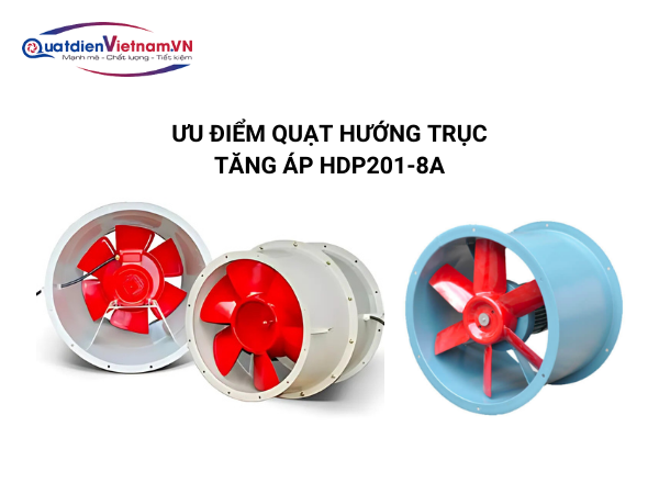 Ưu điểm Quạt hướng trục tăng áp HDP201-8A