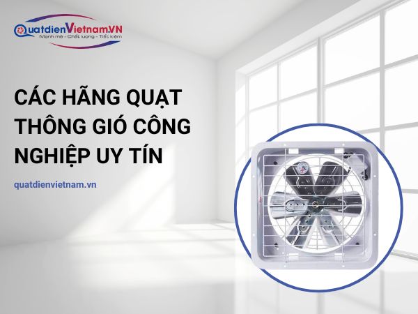 Các hãng quạt thông gió công nghiệp uy tín