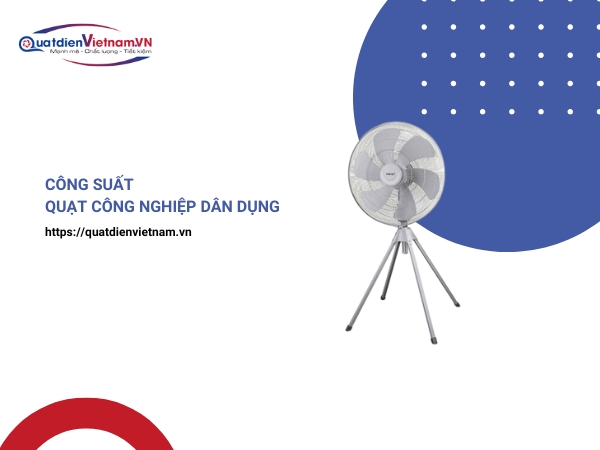 Công suất quạt công nghiệp dân dụng